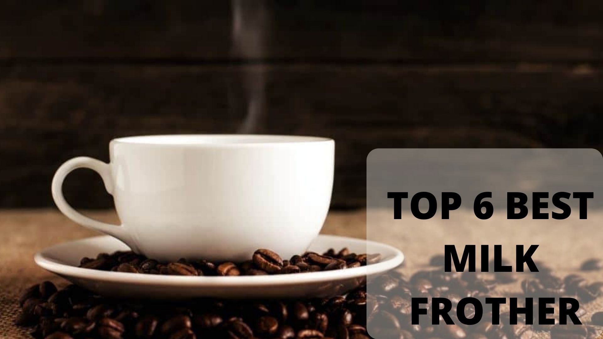 The 6 Best Milk Frother 0f 2023 – Number 4 Will Shock You